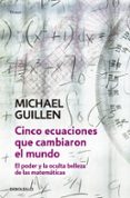 cinco ecuaciones que cambiaron el mundo-michael guillen-9788497933582 cinco ecuaciones que cambiaron el mundo-michael guillen-9788497933582