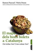 el mapa dels bons bolets a catalunya-ramon pascual-nuria duran-9788498090482 el mapa dels bons bolets a catalunya-ramon pascual-nuria duran-9788498090482