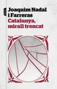 catalunya, mirall trencat-joaquim nadal i farreras-9788498094282 catalunya, mirall trencat-joaquim nadal i farreras-9788498094282