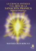la ciencia antigua y el arte de la sanacion pranica: manual pract ico-choa kok sui-9788498270082 la ciencia antigua y el arte de la sanacion pranica: manual pract ico-choa kok sui-9788498270082