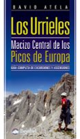los urrieles. macizo central de los picos de europa: guia complet a de excursiones y ascensiones (2ª ed.)-david atela-9788498292282 los urrieles. macizo central de los picos de europa: guia complet a de excursiones y ascensiones (2ª ed.)-david atela-9788498292282