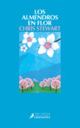 los almendros en flor-chris stewart-chris stewart-9788498383782 los almendros en flor-chris stewart-chris stewart-9788498383782