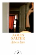 años luz-james salter-9788498386882 años luz-james salter-9788498386882