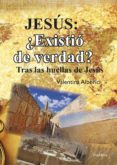 jesus: ¿existio de verdad?: tras las huellas de jesus-valentina alberici-9788498409482 jesus: ¿existio de verdad?: tras las huellas de jesus-valentina alberici-9788498409482