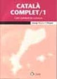 català complet 1: curs superior de llengua, volum 1-josep ruaix i vinyet-9788498466782 català complet 1: curs superior de llengua, volum 1-josep ruaix i vinyet-9788498466782