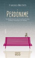 perdoname-francesco marchetti-9788498777482 perdoname-francesco marchetti-9788498777482