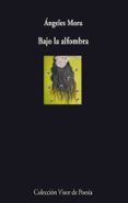 bajo la alfombra-angeles mora-9788498957082 bajo la alfombra-angeles mora-9788498957082