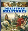 desastres militares, errores, incompetencia, cobardía, arrogancia.-gianni palitta-giorgio bergamino-9788499284682 desastres militares, errores, incompetencia, cobardía, arrogancia.-gianni palitta-giorgio bergamino-9788499284682