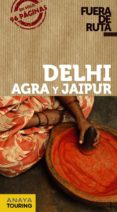 delhi, agra y jaipur 2013 (fuera de ruta)-eva alba-9788499355382 delhi, agra y jaipur 2013 (fuera de ruta)-eva alba-9788499355382