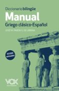 diccionario bilingüe manual griego clasico - español-jose maria pabon suarez de urbina-9788499741482 diccionario bilingüe manual griego clasico - español-jose maria pabon suarez de urbina-9788499741482