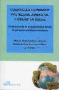 desarrollo economico, proteccion ambiental y bienestar social: el derecho de la sostenibilidad desde la perspectiva hispano-cubana-miguel angel michinel alvarez-9788499828282 desarrollo economico, proteccion ambiental y bienestar social: el derecho de la sostenibilidad desde la perspectiva hispano-cubana-miguel angel michinel alvarez-9788499828282