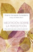 meditacion sobre la percepcion: diez practicas para cultivar la atencion-9788499884882 meditacion sobre la percepcion: diez practicas para cultivar la atencion-9788499884882