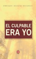 Descargas de audiolibros en línea gratis EL CULPABLE ERA YO de ENRIQUE ACOSTA BUSURCO en español 9788740409482