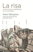 la risa: ensayo sobre el significado de la comicidad-henri bergson-9789871489282 la risa: ensayo sobre el significado de la comicidad-henri bergson-9789871489282