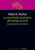 la invencion lacaniana del pasaje al acto: de la psiquiatria al p sicoanalisis-pablo d. muñoz-9789875001282 la invencion lacaniana del pasaje al acto: de la psiquiatria al p sicoanalisis-pablo d. muñoz-9789875001282