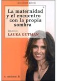 la maternidad y el encuentro con la propia sombra-laura gutman-9789876092982 la maternidad y el encuentro con la propia sombra-laura gutman-9789876092982