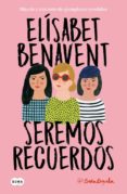 seremos recuerdos (ejemplar firmado por la autora)-elisabet benavent-2910021432392 seremos recuerdos (ejemplar firmado por la autora)-elisabet benavent-2910021432392