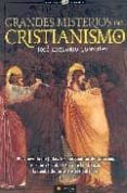 grandes misterios del cristianismo: el evangelio de judas, los pergaminos de qumram, el santo grial, el arca de la alianza, las apariciones marianas y otros enigmas-jose gregorio gonzalez-9788497633796 grandes misterios del cristianismo: el evangelio de judas, los pergaminos de qumram, el santo grial, el arca de la alianza, las apariciones marianas y otros enigmas-jose gregorio gonzalez-9788497633796