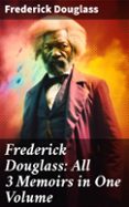 Ebook descargar gratis italiano pdf FREDERICK DOUGLASS: ALL 3 MEMOIRS IN ONE VOLUME  (edición en inglés) de FREDERICK DOUGLASS (Spanish Edition) 