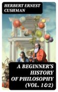 Libro en línea descargar pdf gratis A BEGINNER'S HISTORY OF PHILOSOPHY (VOL. 1&2)  (edición en inglés)