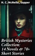 Descargar pdfs gratis de libros BRITISH MYSTERIES COLLECTION: 14 NOVELS & 70+ SHORT STORIES
				EBOOK (edición en inglés)  de H. C. MCNEILE, SAPPER 8596547805892