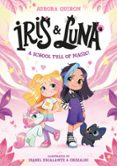 Libro en línea descarga gratis IRIS AND LUNA: A SCHOOL FULL OF MAGIC! de Aurora Quirón 9780008800192 MOBI ePub iBook