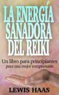 la energía sanadora del reiki: un libro para principiantes para una mejor comprensión (ebook)-lewis haas-9781507161692 la energía sanadora del reiki: un libro para principiantes para una mejor comprensión (ebook)-lewis haas-9781507161692