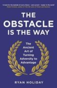 the obstacle is the way: the ancient art of turning adversity of advantage-ryan holiday-9781781251492 the obstacle is the way: the ancient art of turning adversity of advantage-ryan holiday-9781781251492