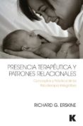 presencia terapeutica y patrones relacionales: conceptos y practica de la psicoterapia integrativa-richard g. erskine-angela perez burgos-9781910444092 presencia terapeutica y patrones relacionales: conceptos y practica de la psicoterapia integrativa-richard g. erskine-angela perez burgos-9781910444092