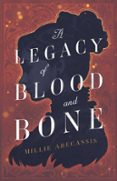 A LEGACY OF BLOOD AND BONE