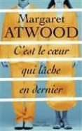c est le coeur qui lâche en dernier-margaret atwood-9782221192092 c est le coeur qui lâche en dernier-margaret atwood-9782221192092