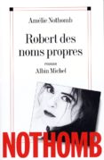 robert des noms propres-amelie nothomb-9782226133892 robert des noms propres-amelie nothomb-9782226133892