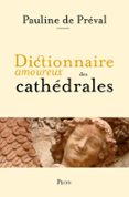 DICTIONNAIRE AMOUREUX DES CATHÉDRALES  (edición en francés)