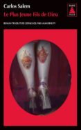 le plus jeune fils de dieu: un évangile de bière-fiction-carlos salem-9782330076092 le plus jeune fils de dieu: un évangile de bière-fiction-carlos salem-9782330076092