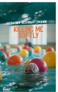 Buscar descargar ebook KILLING ME SOFTLY 9782385532192 de JACKY SCHWARTZMANN
