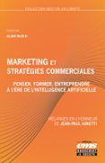 MARKETING ET STRATÉGIES COMMERCIALES : PENSER, FORMER ET ENTREPRENDRE À L'ÈRE DE L'INTELLIGENCE ARTIFICIELLE