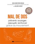 MAL DE DOS - PRÉVENIR, RENFORCER, ASSOUPLIR, SOULAGER GRÂCE AU MOUVEMENT - LES RÉPONSES ESSENTIELLES À VOS QUESTIONS