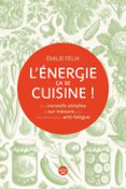 L'ÉNERGIE, ÇA SE CUISINE ! DES CONSEILS SIMPLES ET SUR MESURE POUR UNE ALIMENTATION ANTI-FATIGUE  (edición en francés)