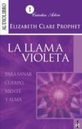 la llama violeta (audiolibro): para sanar cuerpo, mente y alma-elizabeth clare prophet-9786070014192 la llama violeta (audiolibro): para sanar cuerpo, mente y alma-elizabeth clare prophet-9786070014192