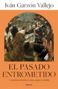 Descargar google books free mac EL PASADO ENTROMETIDO 9786280003092 de IVÁN GARZÓN VALLEJO in Spanish iBook