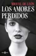 los amores perdidos-miguel de leon-9788401015892 los amores perdidos-miguel de leon-9788401015892