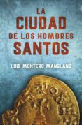 la ciudad de los hombres santos (los buscadores 3) (ebook)-luis montero manglano-9788401017292 la ciudad de los hombres santos (los buscadores 3) (ebook)-luis montero manglano-9788401017292