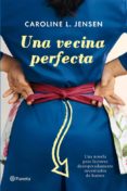 una vecina perfecta-caroline jensen-9788408004592 una vecina perfecta-caroline jensen-9788408004592