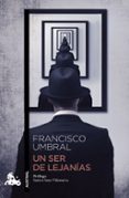 un ser de lejanias-francisco umbral-9788408009092 un ser de lejanias-francisco umbral-9788408009092