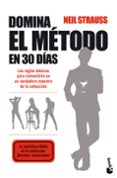 domina el metodo en 30 dias: las reglas basicas para convertirte en un verdadero maestro de la seduccion-neil strauss-9788408093992 domina el metodo en 30 dias: las reglas basicas para convertirte en un verdadero maestro de la seduccion-neil strauss-9788408093992