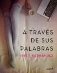 a través de sus palabras (ebook)-iris t. hernandez-9788408149392 a través de sus palabras (ebook)-iris t. hernandez-9788408149392