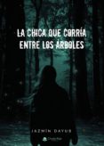 Libro de audio descarga gratuita LA CHICA QUE CORRÍA ENTRE LOS ÁRBOLES CHM de DAYUB  JAZMÍN 9788413385792 in Spanish