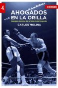 ahogados en la orilla-carlos molina-9788415242192 ahogados en la orilla-carlos molina-9788415242192