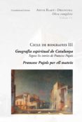 cicle de les biografies iii: geografia espiritual de catalunya / francesc pujols per a ell mateix-artur blade i desumvila-9788415403692 cicle de les biografies iii: geografia espiritual de catalunya / francesc pujols per a ell mateix-artur blade i desumvila-9788415403692