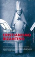 cristianismo bizantino-hugo ball-9788415441892 cristianismo bizantino-hugo ball-9788415441892